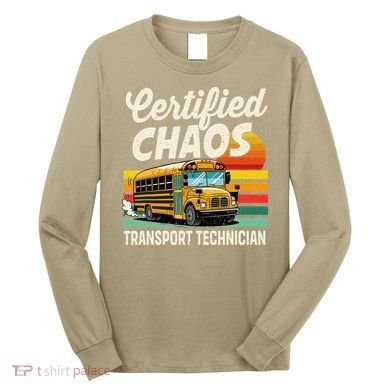 Certified Chaos Transport Technician School Bus Driver Long Sleeve Shirt