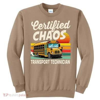 Certified Chaos Transport Technician School Bus Driver Sweatshirt