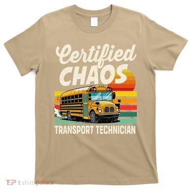 Certified Chaos Transport Technician School Bus Driver T-Shirt