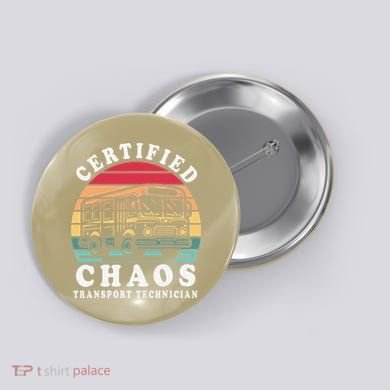 Certified Chaos Transport Technician Funny Driver School Button