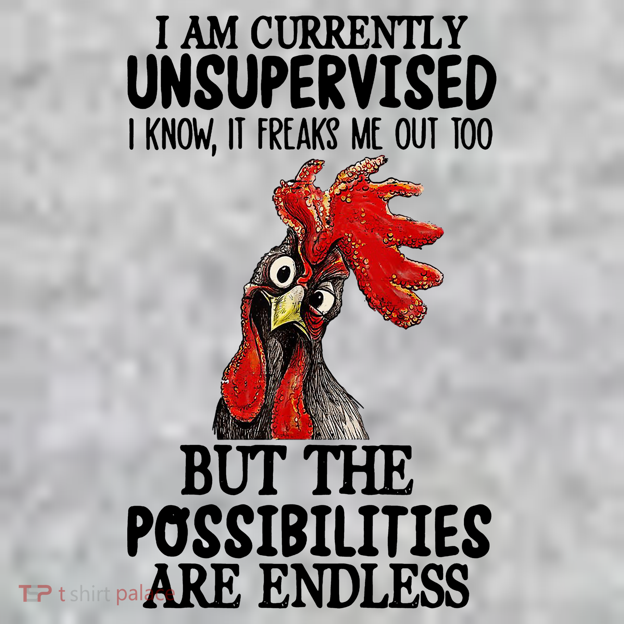 Chick Chicken Unsupervised But The Possibilities Are Endless Kids T-Shirt