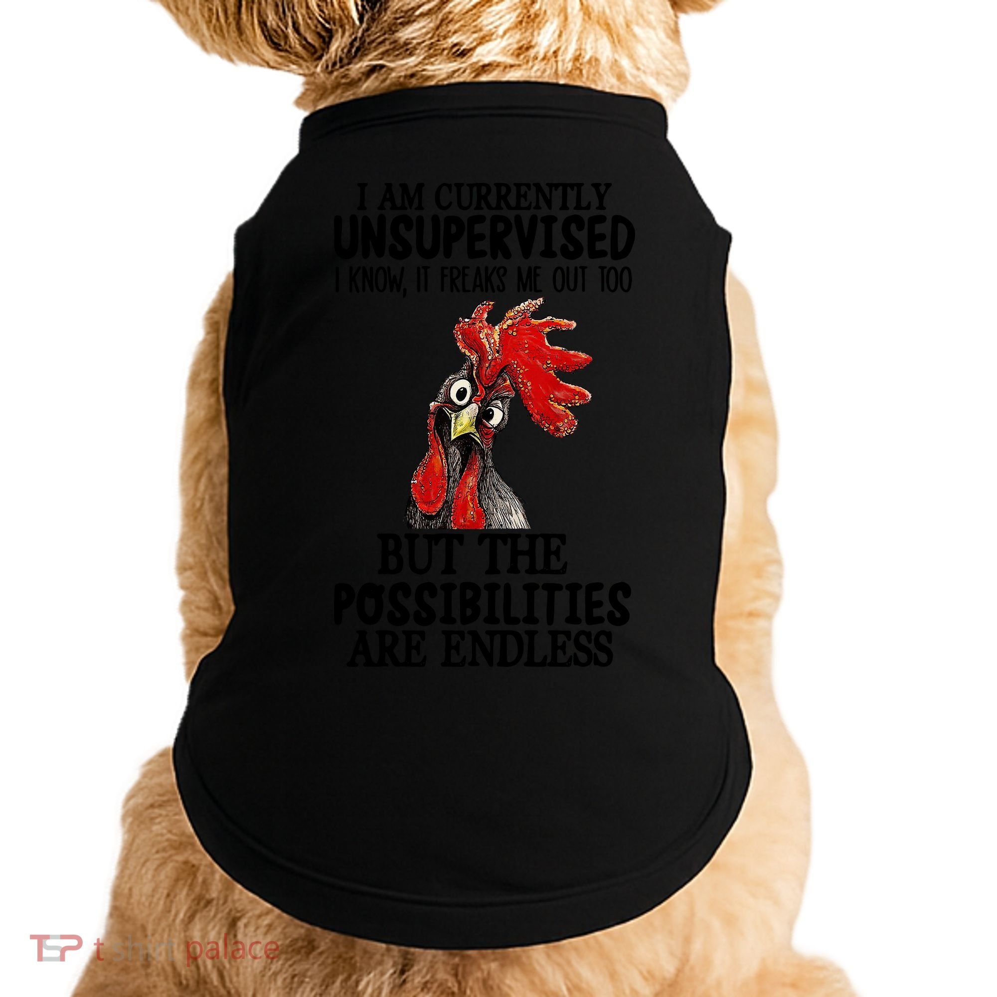 Chick Chicken Unsupervised But The Possibilities Are Endless Doggie Tank