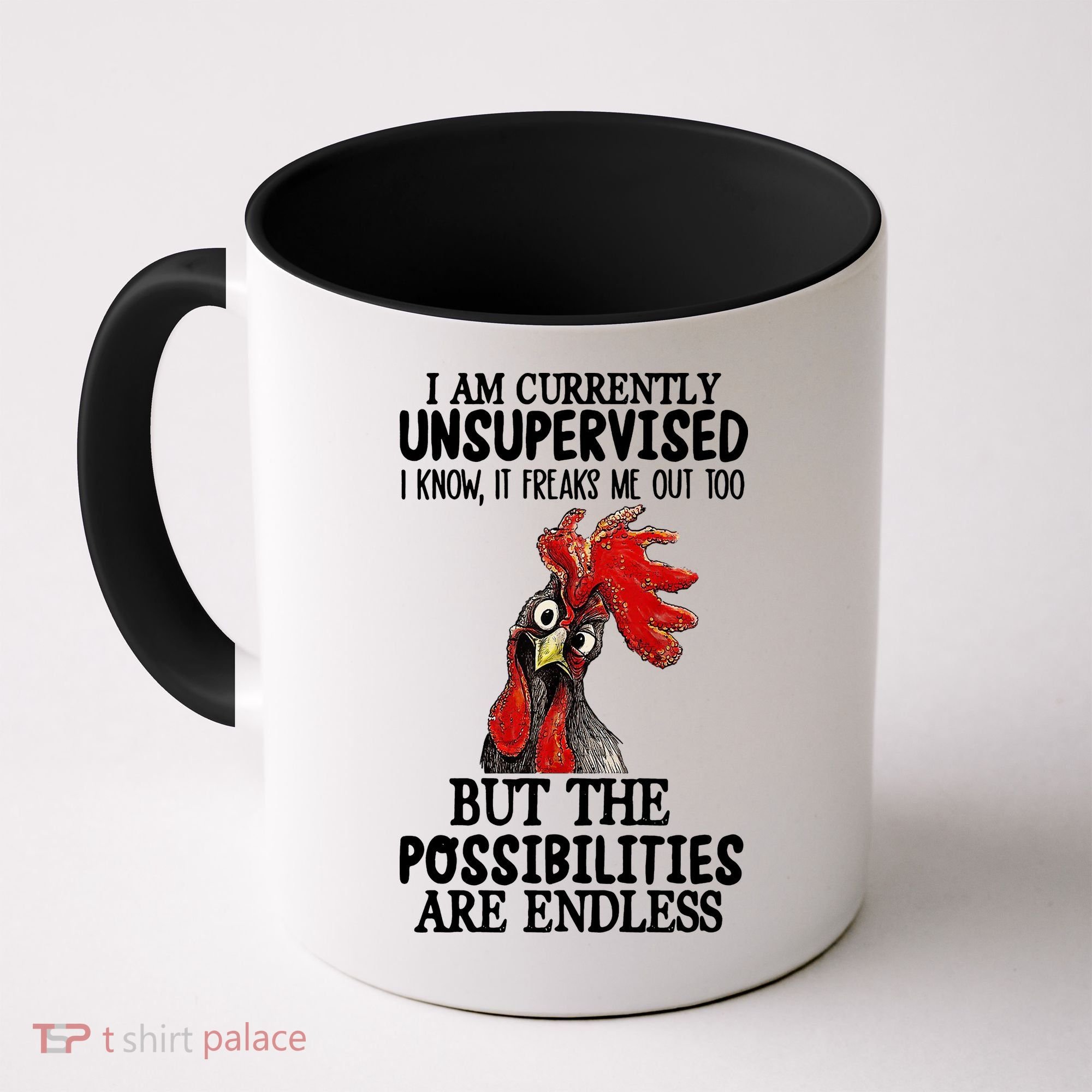 Chick Chicken Unsupervised But The Possibilities Are Endless Coffee Mug
