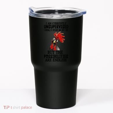 Chick Chicken Unsupervised But The Possibilities Are Endless Tumbler