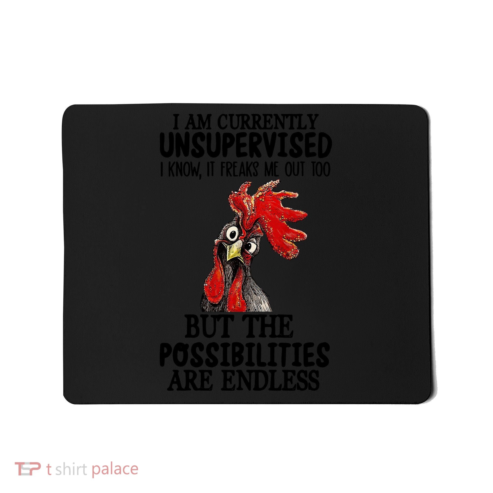 Chick Chicken Unsupervised But The Possibilities Are Endless Mousepad