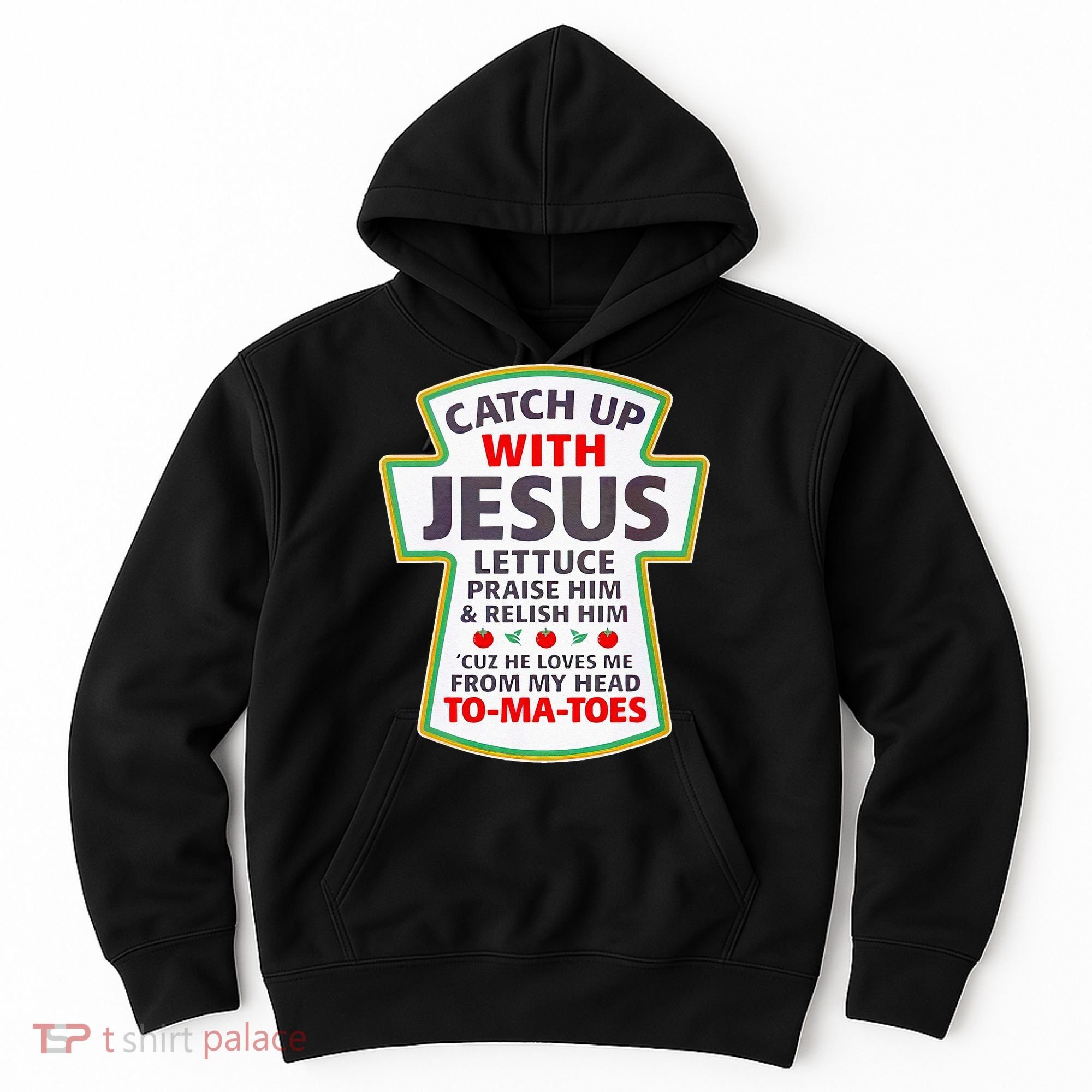 Christian Catch Up With Jesus Ketchup Funny Tomato Hoodie