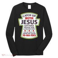 Christian Catch Up With Jesus Ketchup Funny Tomato Long Sleeve Shirt thumb 0