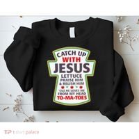 Christian Catch Up With Jesus Ketchup Funny Tomato Sweatshirt thumb 2