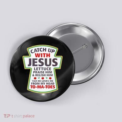 Christian Catch Up With Jesus Ketchup Funny Tomato Button