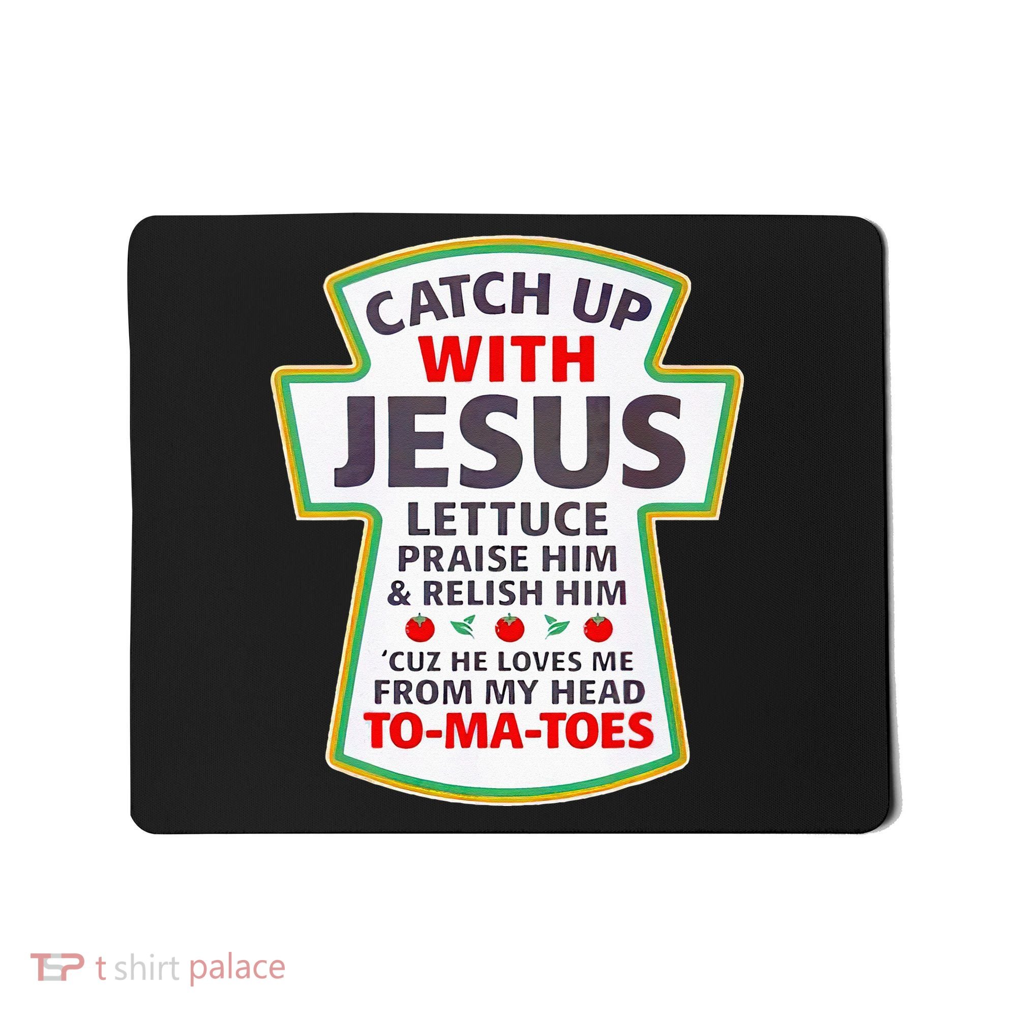 Christian Catch Up With Jesus Ketchup Funny Tomato Mousepad
