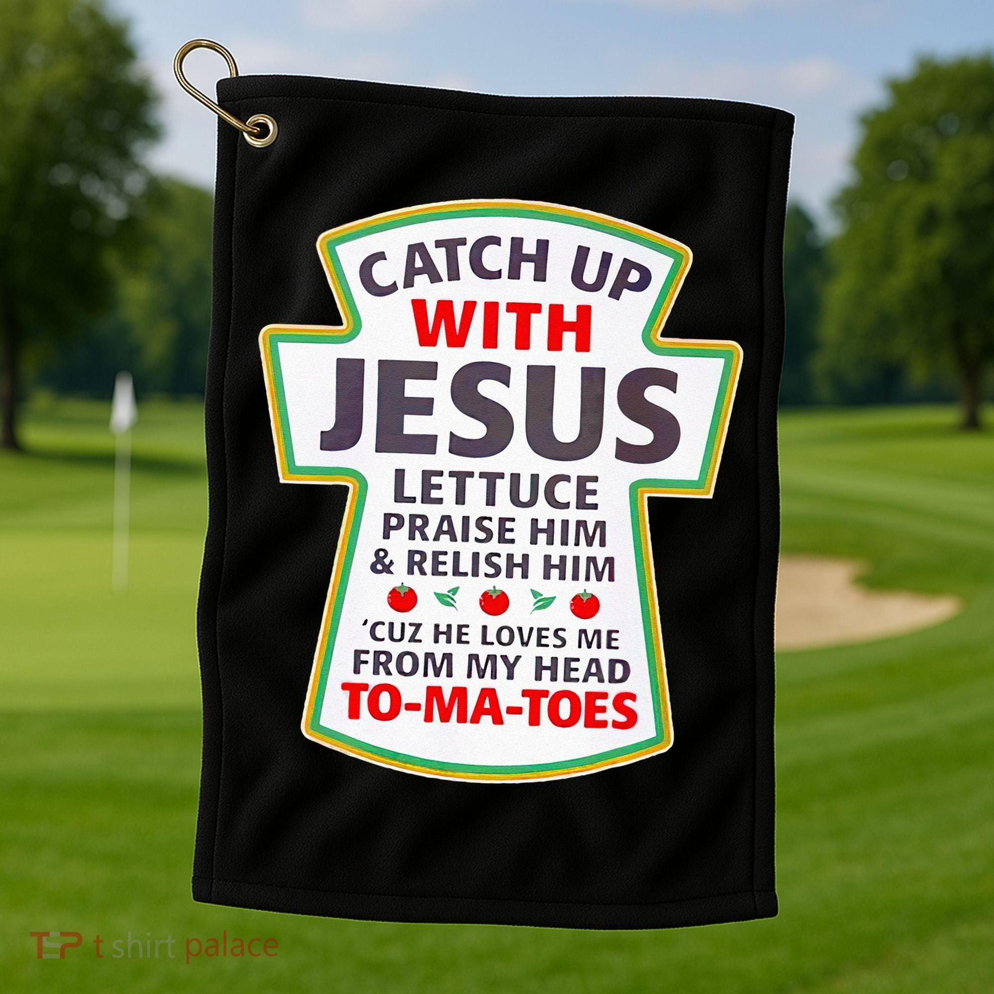 Christian Catch Up With Jesus Ketchup Funny Tomato Golf Towel