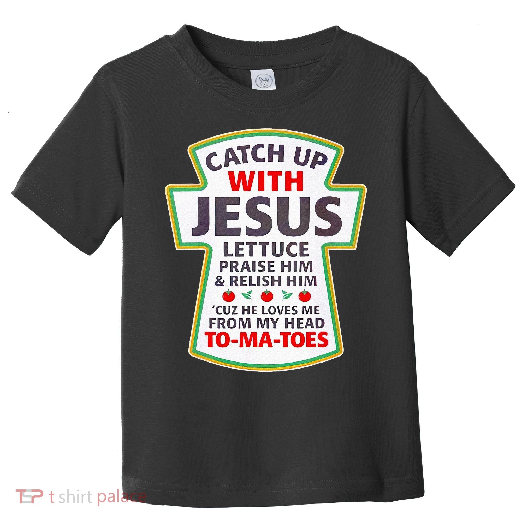 Christian Catch Up With Jesus Ketchup Funny Tomato Toddler T-Shirt