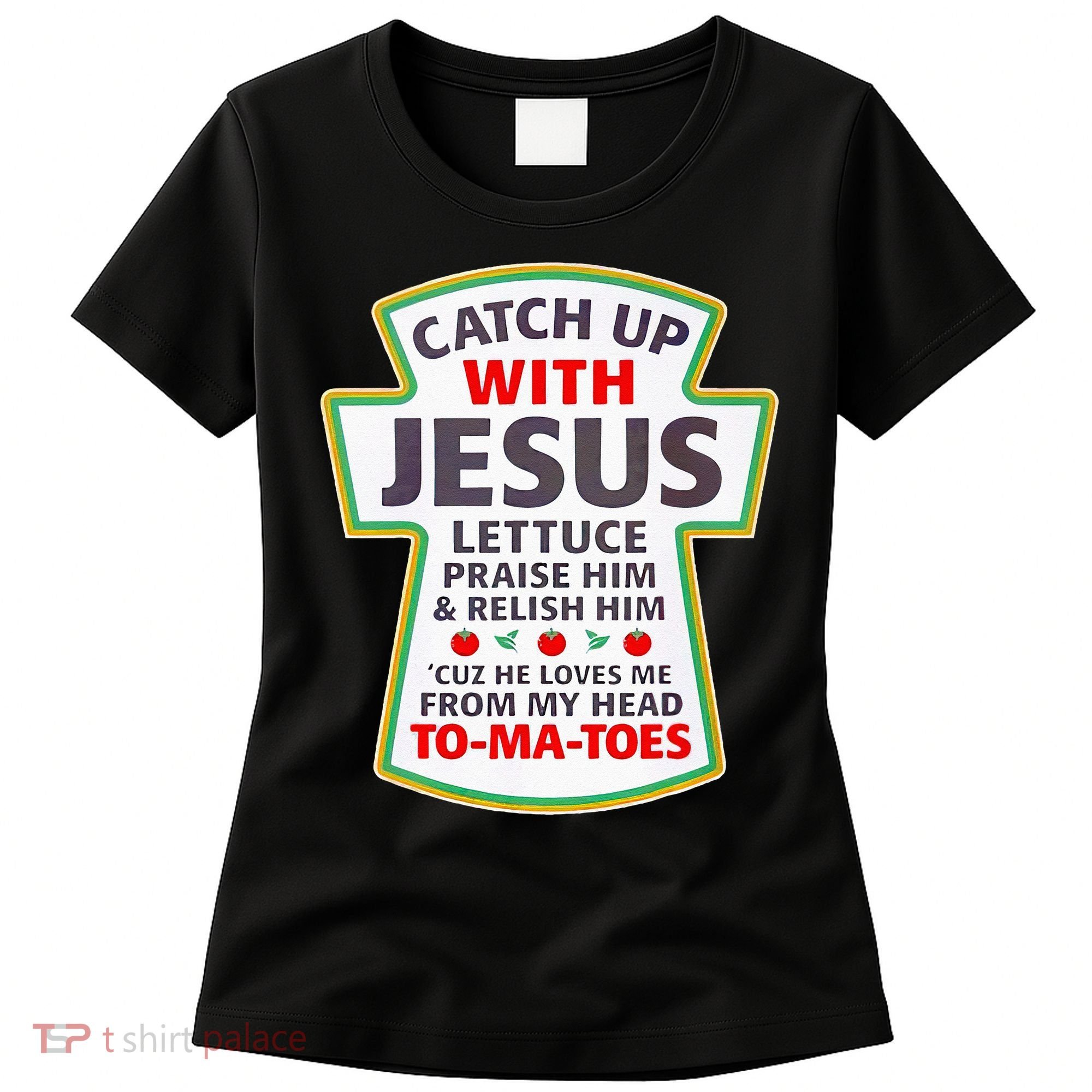 Christian Catch Up With Jesus Ketchup Funny Tomato Women's T-Shirt