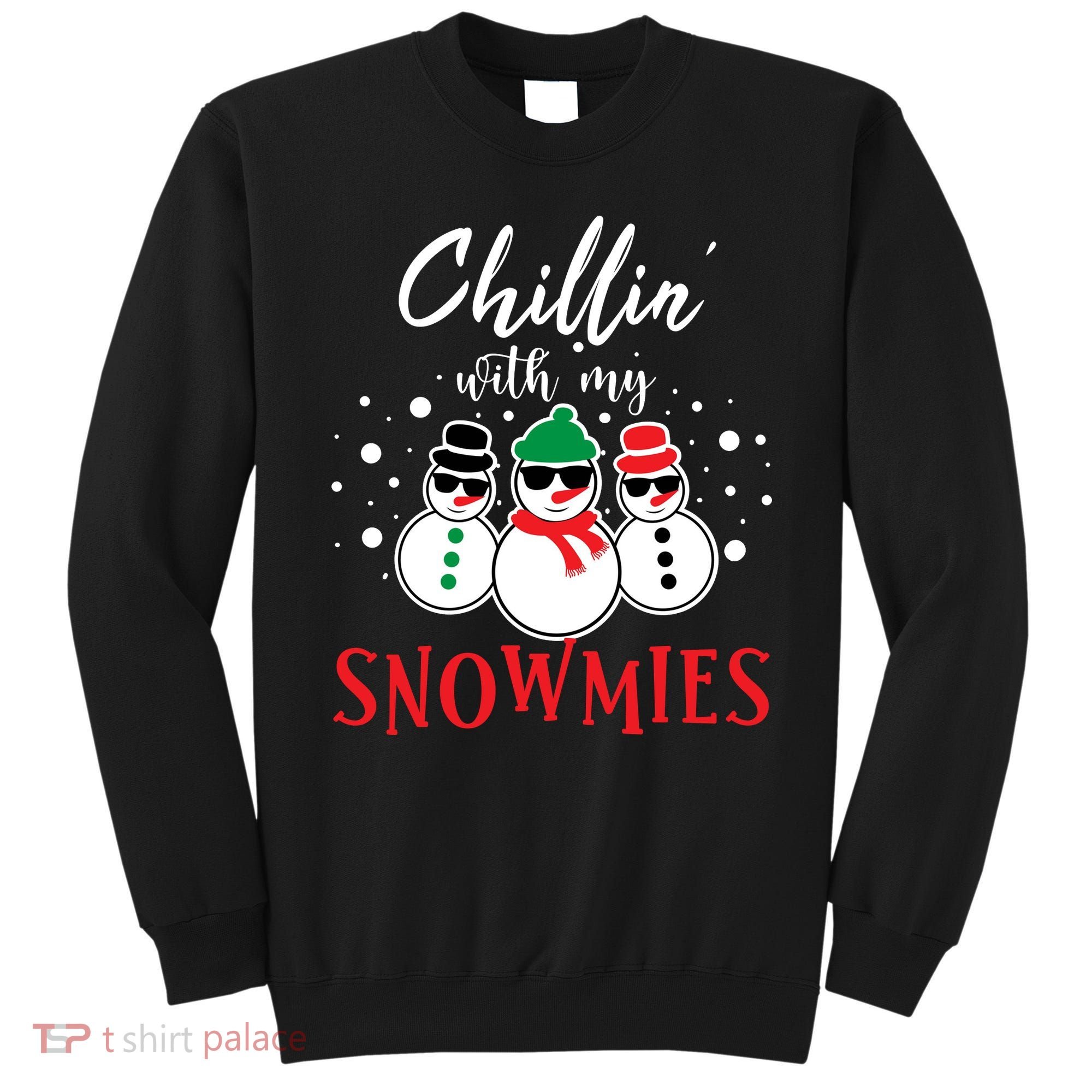 Christmas Chillin With My Snowmies Cool Snowman Sweatshirt