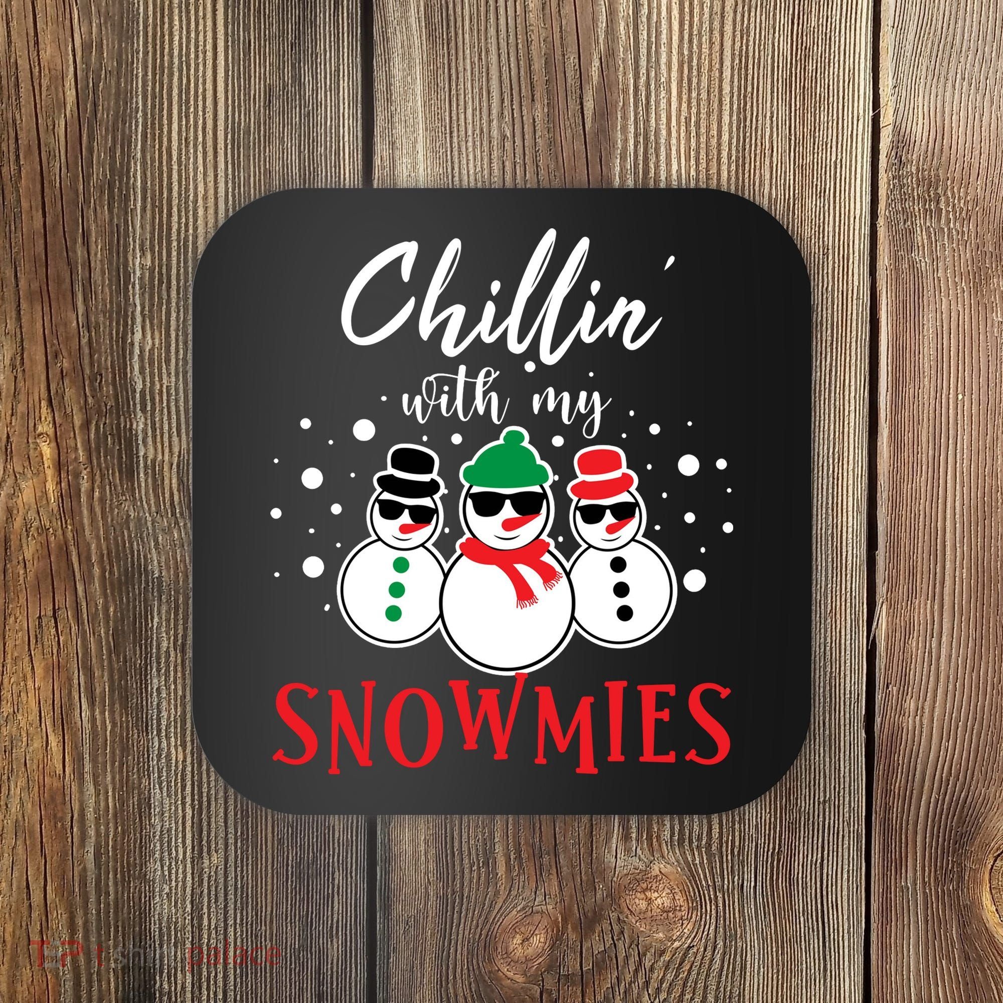 Christmas Chillin With My Snowmies Cool Snowman Coaster