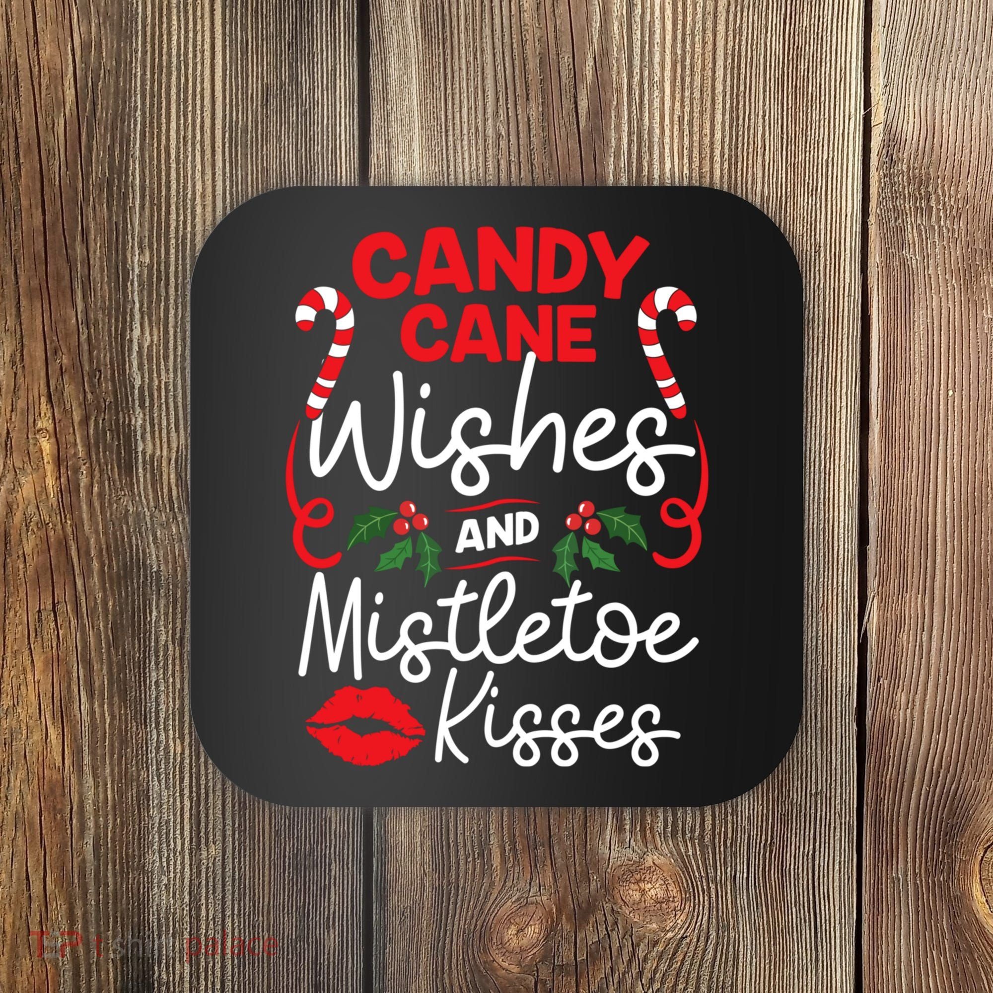 Candy Cane Wishes And Mistletoe Kisses Christmas Costume Coaster