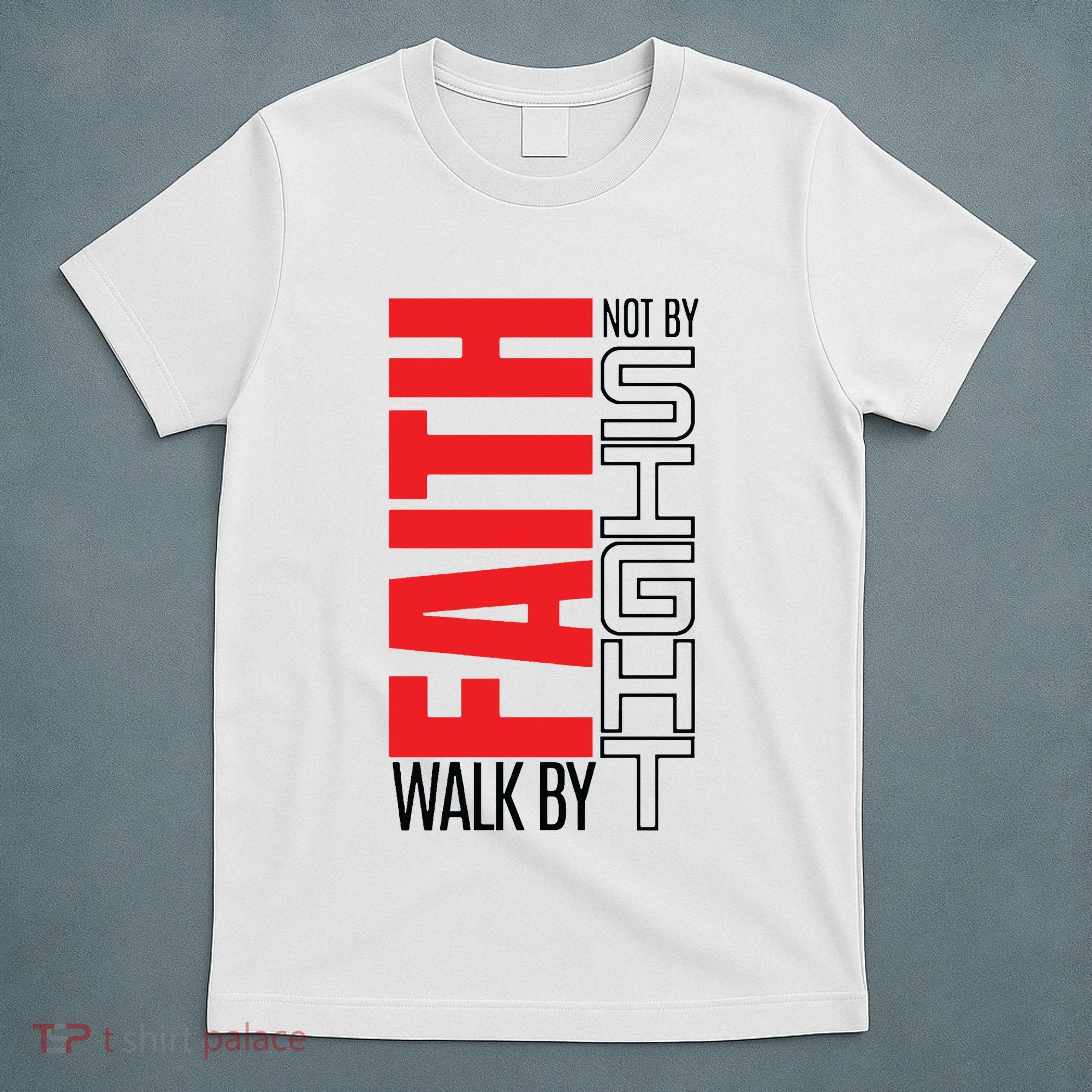 Christian Christian Walk By Faith Not By Sight T-Shirt