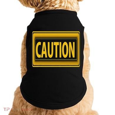Caution Caution Warning Watch Out Proceed With Care Doggie Tank