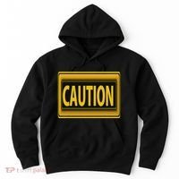 Caution Caution Warning Watch Out Proceed With Care Hoodie thumb 0