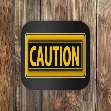 Caution Caution Warning Watch Out Proceed With Care Coaster