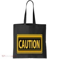 Caution Caution Warning Watch Out Proceed With Care Tote Bag thumb 0