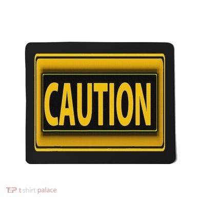Caution Caution Warning Watch Out Proceed With Care Mousepad