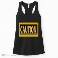 Caution Caution Warning Watch Out Proceed With Care Women's Tank Top thumb 0