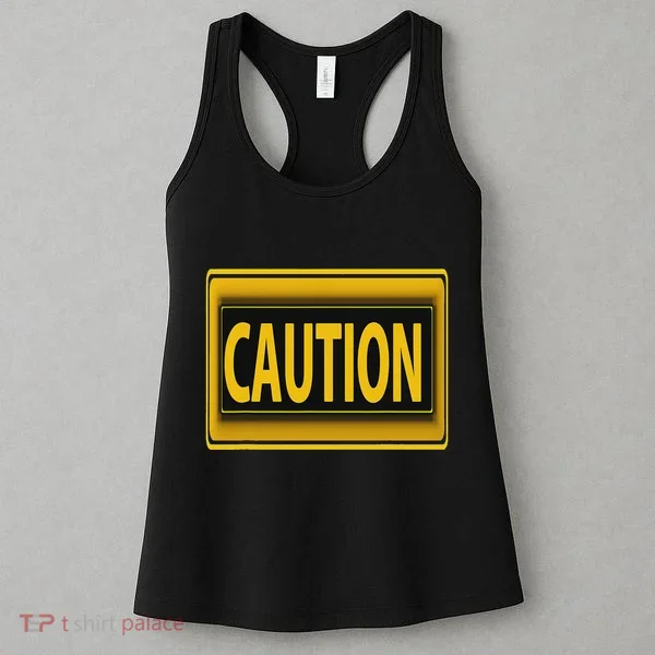 Caution Caution Warning Watch Out Proceed With Care Women's Tank Top
