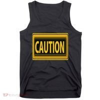 Caution Caution Warning Watch Out Proceed With Care Tank Top thumb 0