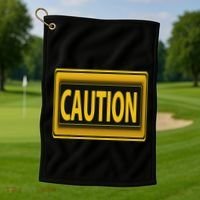 Caution Caution Warning Watch Out Proceed With Care Golf Towel thumb 1