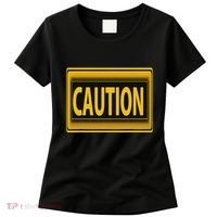Caution Caution Warning Watch Out Proceed With Care Women's T-Shirt thumb 0
