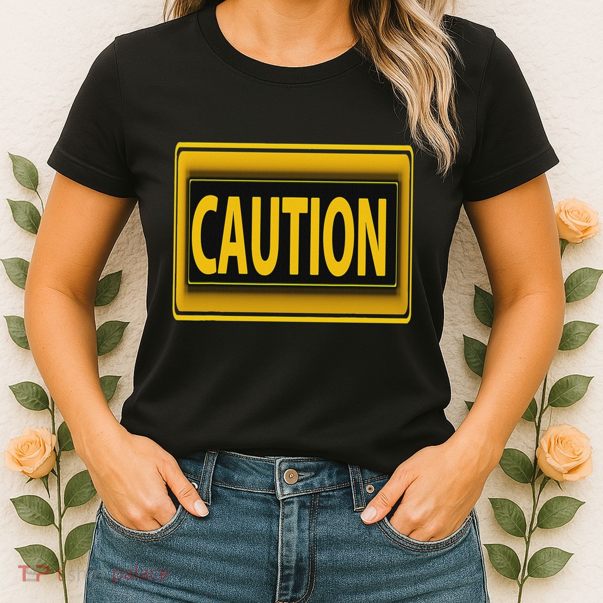 Caution Caution Warning Watch Out Proceed With Care Women's T-Shirt