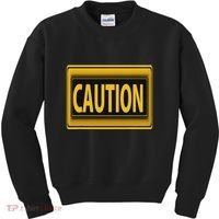 Caution Caution Warning Watch Out Proceed With Care Kids Sweatshirt thumb 0