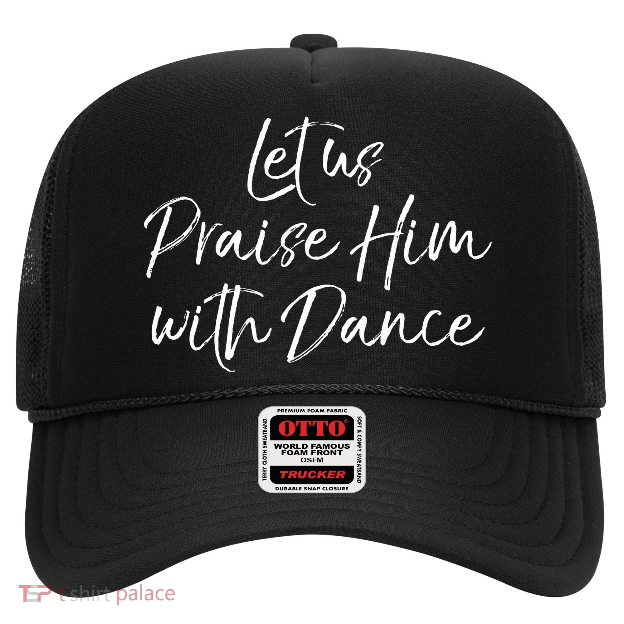 Cute Christian Worship Quote Let Us Praise Him With Dance Hat