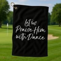 Cute Christian Worship Quote Let Us Praise Him With Dance Golf Towel thumb 1