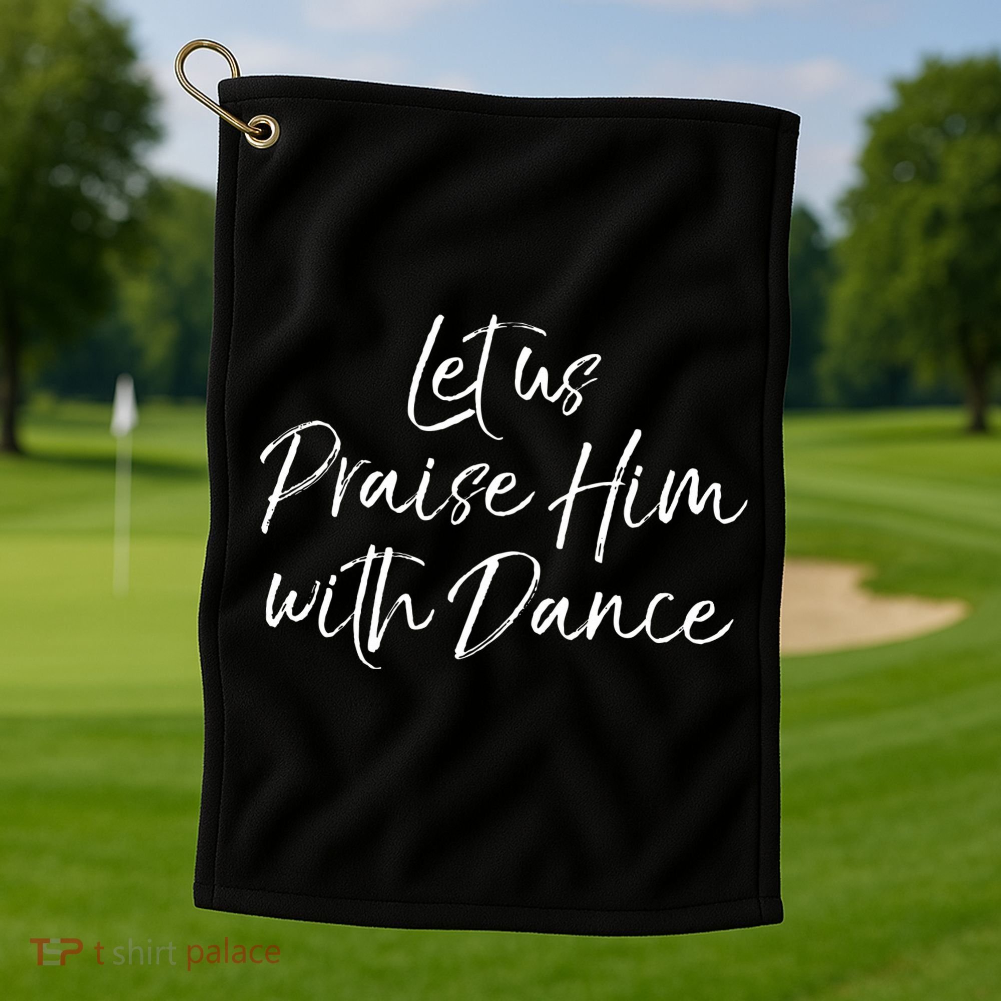 Cute Christian Worship Quote Let Us Praise Him With Dance Golf Towel