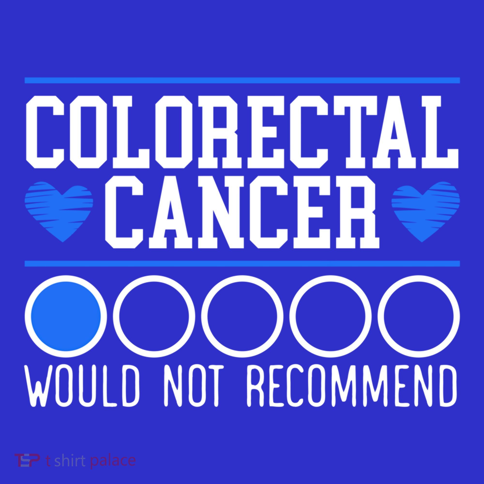 Colorectal Cancer Would Not Recomd Colon Cancer Awareness Gift T-Shirt
