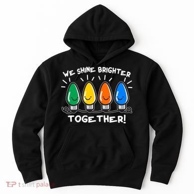 Cute Christmas We Shine Brighter Together Hoodie