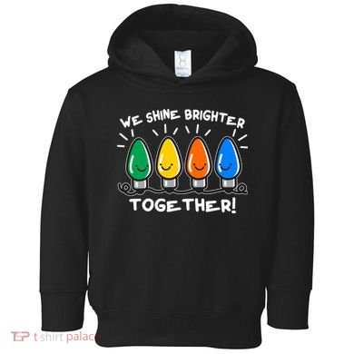 Cute Christmas We Shine Brighter Together Toddler Hoodie