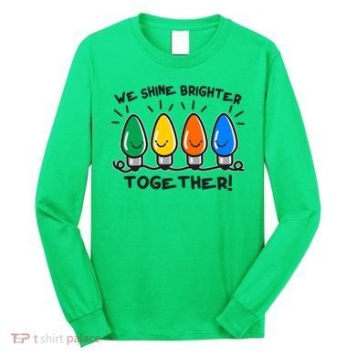 Cute Christmas We Shine Brighter Together Long Sleeve Shirt