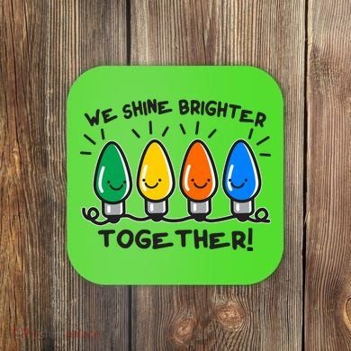Cute Christmas We Shine Brighter Together Coaster