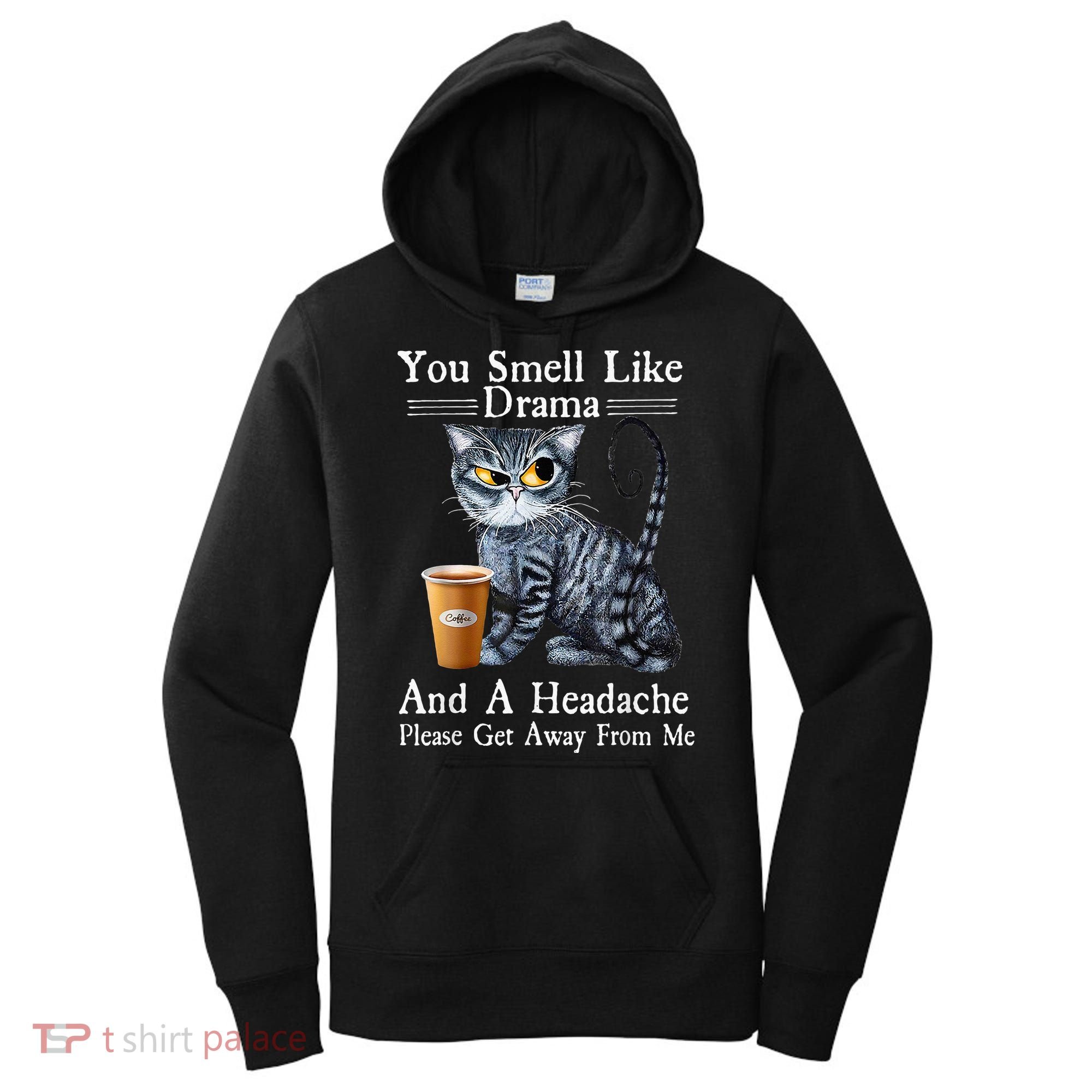 Coffee Cat You Smell Like Drama And A Headache Funny Women's Hoodie