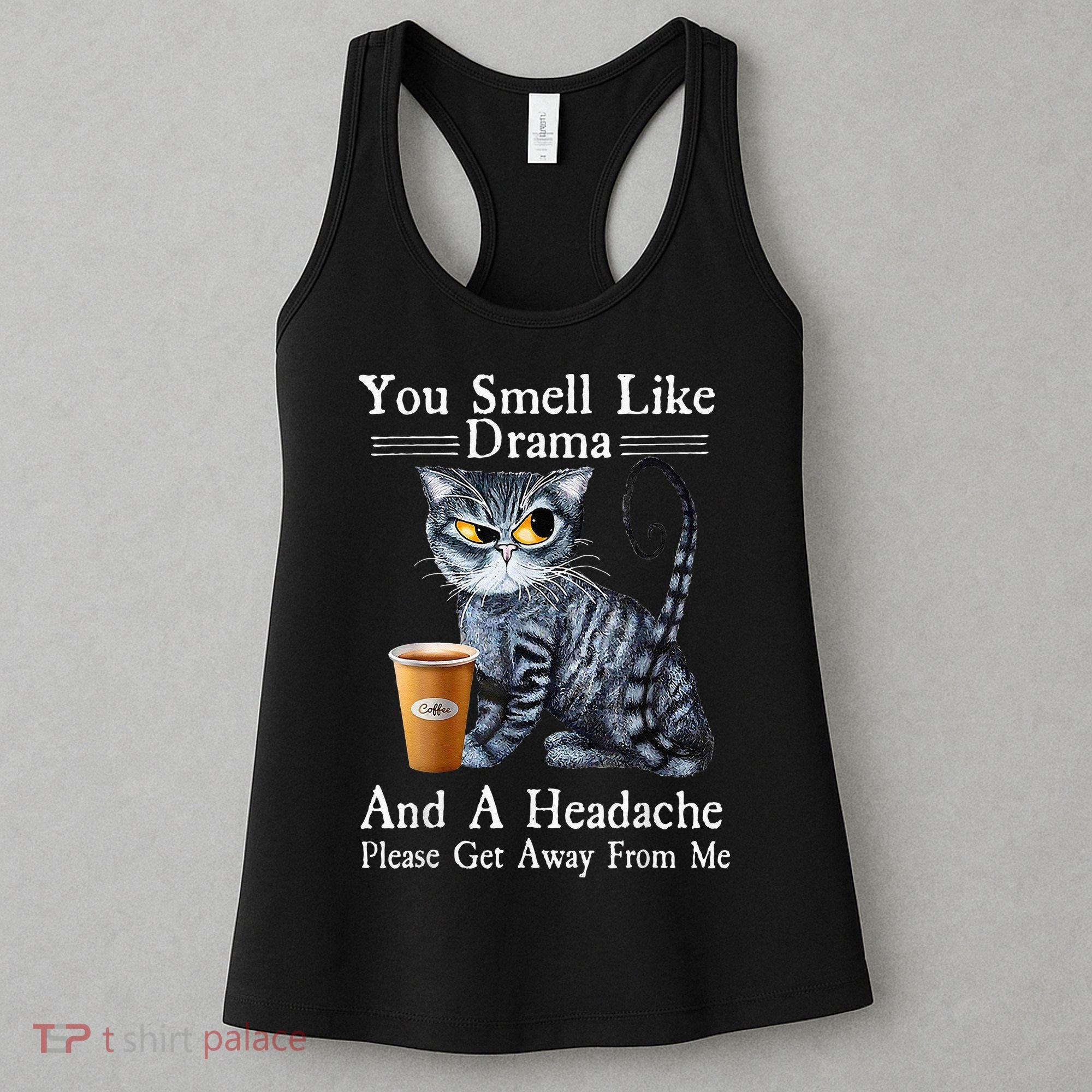 Coffee Cat You Smell Like Drama And A Headache Funny Women's Tank Top