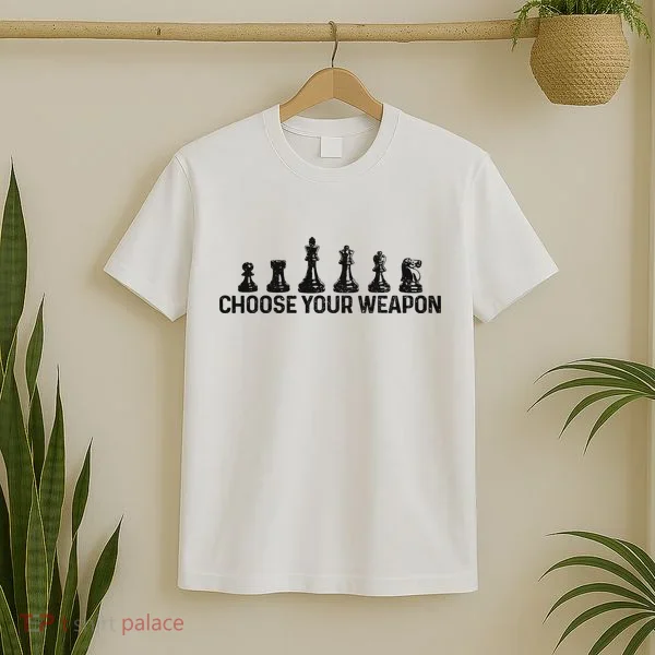 Chess Choose Your Weapon Funny Chess Player T-Shirt