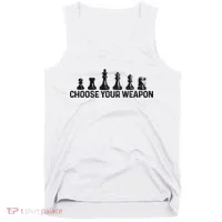 Chess Choose Your Weapon Funny Chess Player Tank Top thumb 0