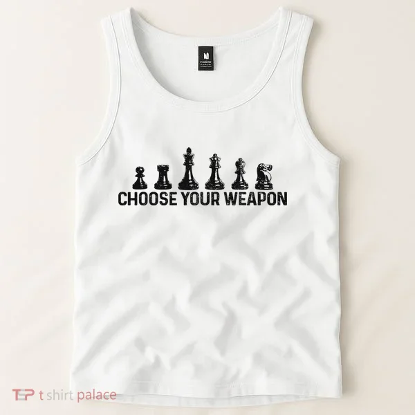 Chess Choose Your Weapon Funny Chess Player Tank Top