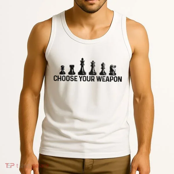 Chess Choose Your Weapon Funny Chess Player Tank Top