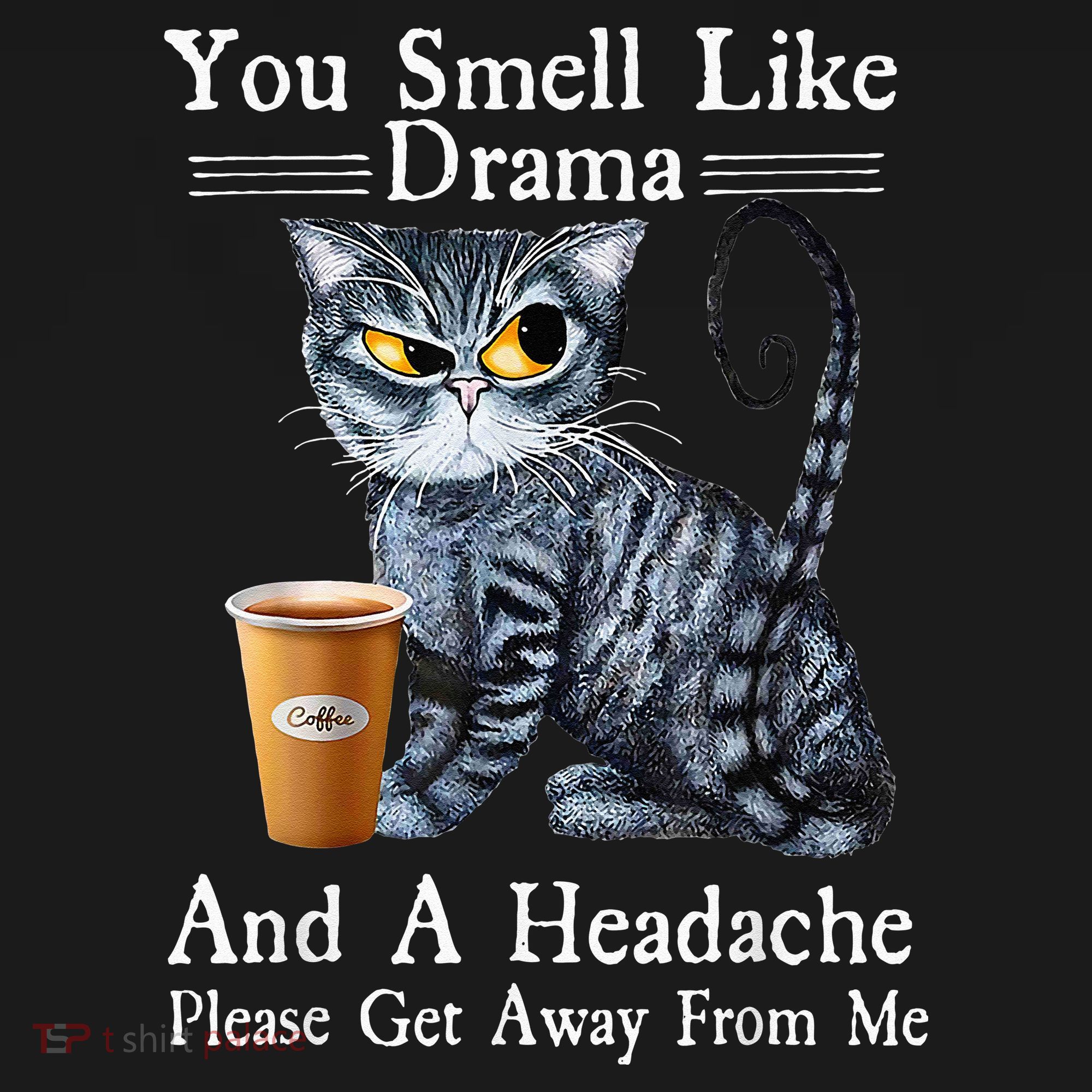 Coffee Cat You Smell Like Drama And A Headache Funny Sweatshirt