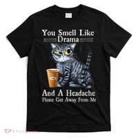 Coffee Cat You Smell Like Drama And A Headache Funny T-Shirt thumb 0