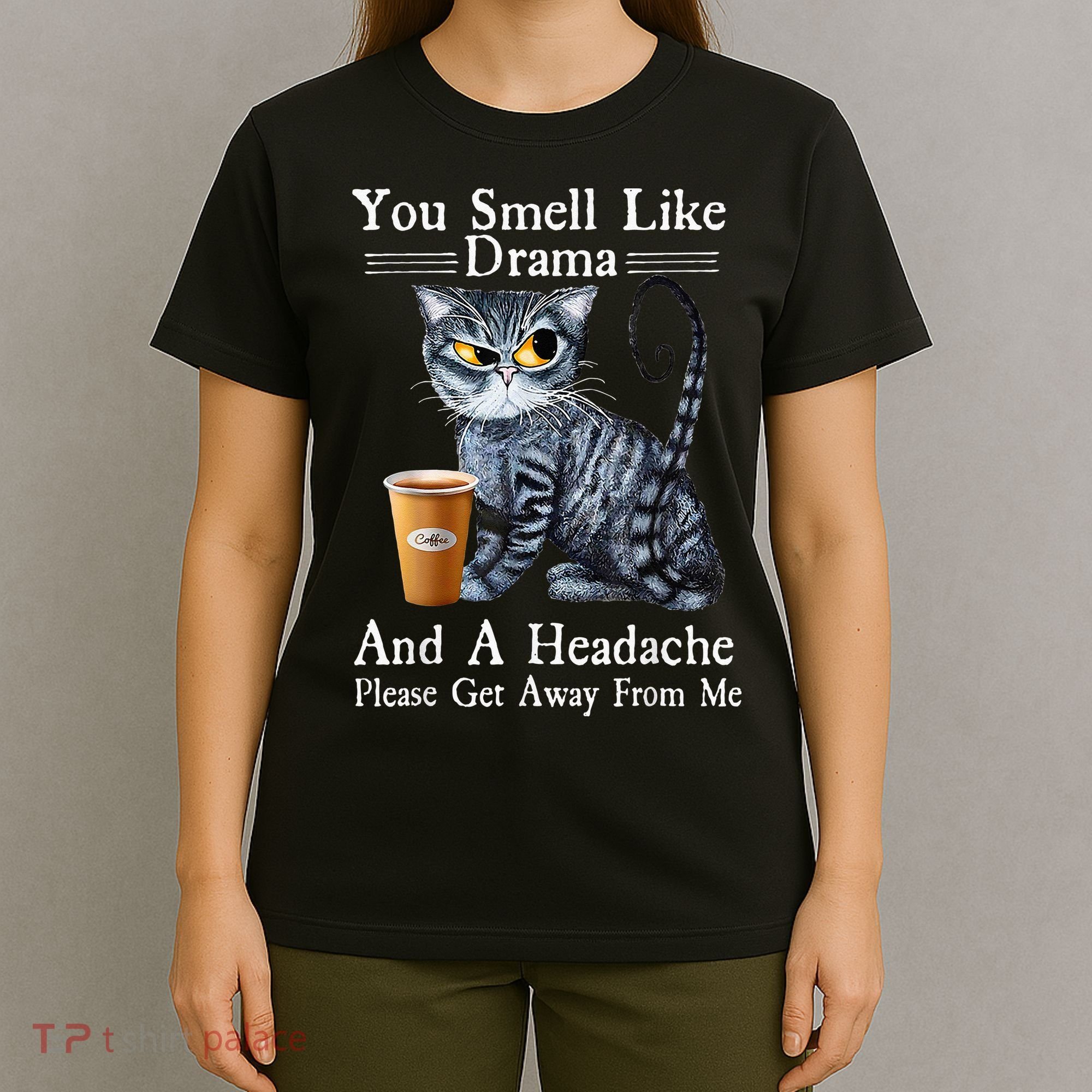 Coffee Cat You Smell Like Drama And A Headache Funny T-Shirt